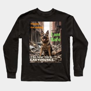 A German Shepherd: Thanks for asking I am safe NYCs earthquake Long Sleeve T-Shirt